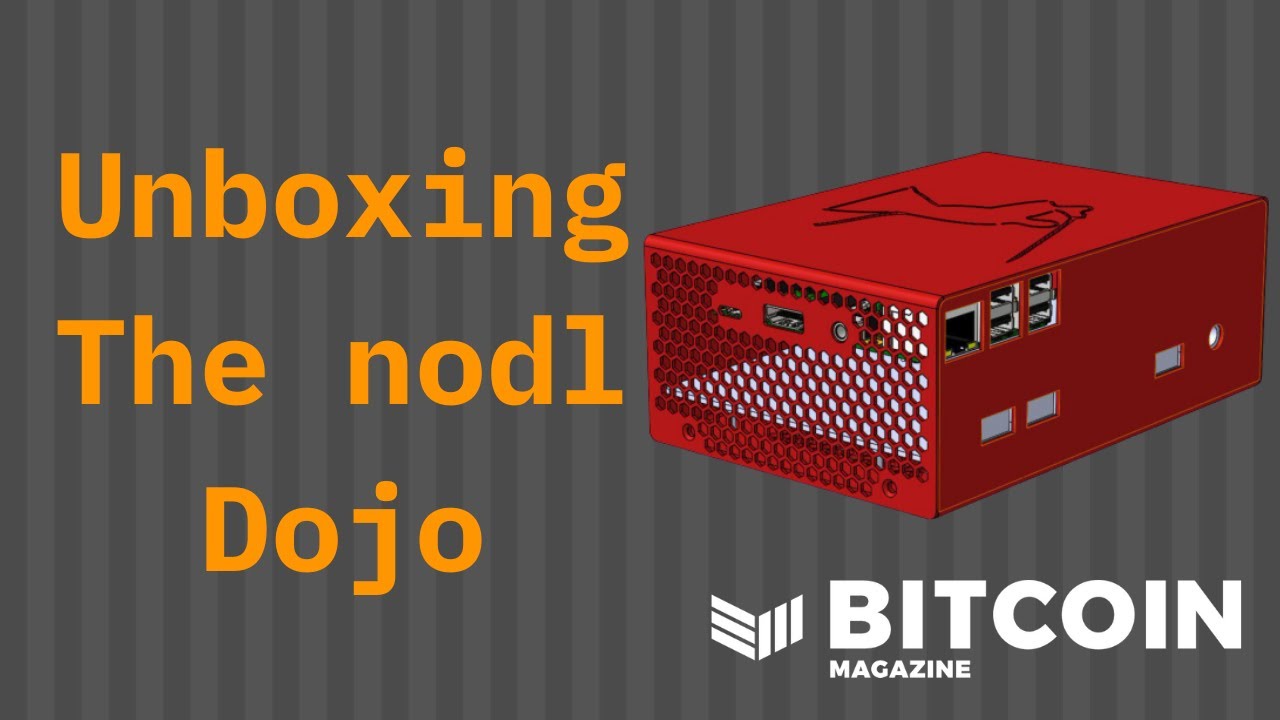 Распаковка Bitcoin Magazine: Nodl Dojo, профессиональный Bitcoin-узел Plug-And-Play