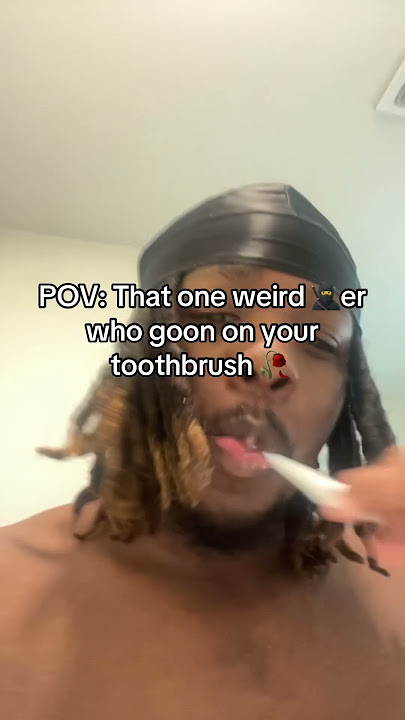 That one weird 🥷er who goon on your toothbrush 🥀 #shorts #funny #viral