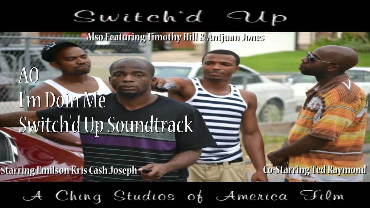 rap song 2019 AO - I'm Doin Me (Switch'd Up Soundtrack) by Ching Studios of America