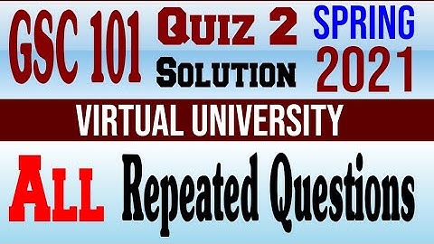 GSC101 Quiz 2 Solution Spring 2021|Quiz 2|GSC 101virtual university|VU.