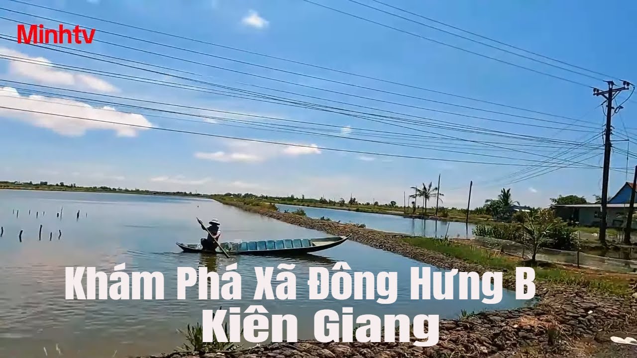 Khám Phá Xã Đông Hưng B Huyện An Minh Tỉnh Kiên Giang Trên Tỉnh Lộ 967 Ven Kênh Xáng Xẻo Rô .