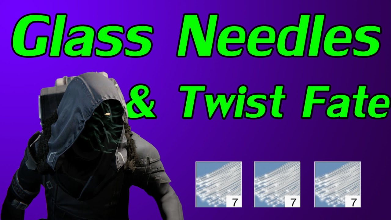 Glass Needles and Twist Fate