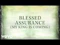 Matthew West - Blessed Assurance (My King Is Coming) [Lyrics]