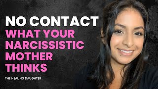 What Is Your Narcissistic Mother Thinking When You Go No Contact