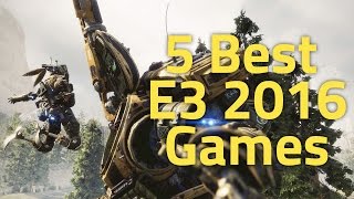 5 Best E3 2016 Games You’ll Be Able to Play Soon
