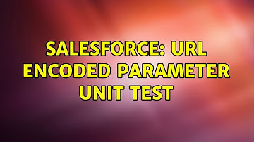 Salesforce: URL Encoded Parameter Unit Test