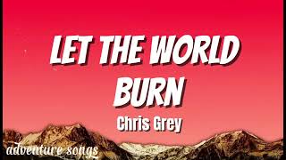 Let The World Burn  Chris Grey s