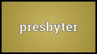 Presbyter Meaning