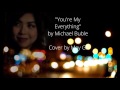 You&#39;re My Everything by Michael Buble- (Cover by May G.)