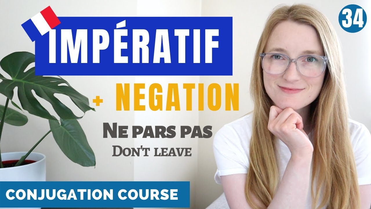 The IMPÉRATIF - Conjugation and Negation // French conjugation course // Lesson 34