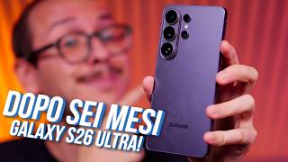 Samsung GALAXY S26 ULTRA, DOPO 6 MESI! Ve lo CONSIGLIO