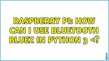 Raspberry Pi: How can I use bluetooth bluez in python 3 ＜?