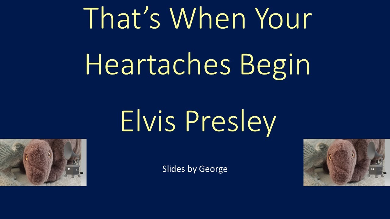 Elvis Presley That's When Your Heartaches Begin karaoke Elvis Presley That's When Your Heartaches Begin karaoke