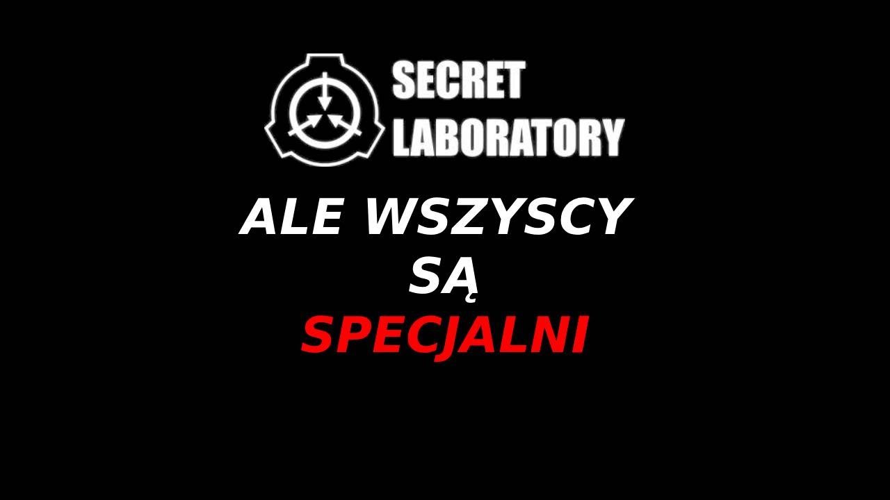 SCP SECRET LABORATORY ALE WSZYSCY SA SPECJALNI