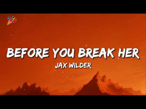 Jax Wilder - Before you break her