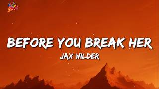 Jax Wilder - Before you break her