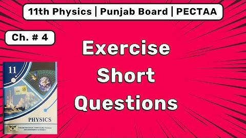Class 11 Physics Ch 4 Ex Short Questions | Work, Energy & Power | Punjab Board PECTA Book Solutions