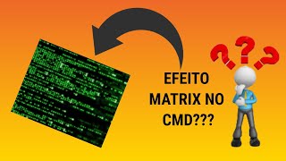 Efeito Matrix no Prompt de Comando (CMD)