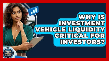 Why Is Investment Vehicle Liquidity Critical For Investors? - Stock and Options Playbook