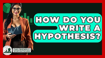 How Do You Write A Hypothesis? - The Friendly Statistician