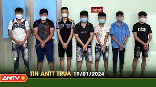 Tin tức an ninh trật tự nóng, thời sự Việt Nam mới nhất 24h trưa 19\/1 | ANTV