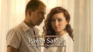 Paweł Sałdan Feat. Iwona Chomiczewska - Kochać i zapomnieć (Official audio 2014) HIT