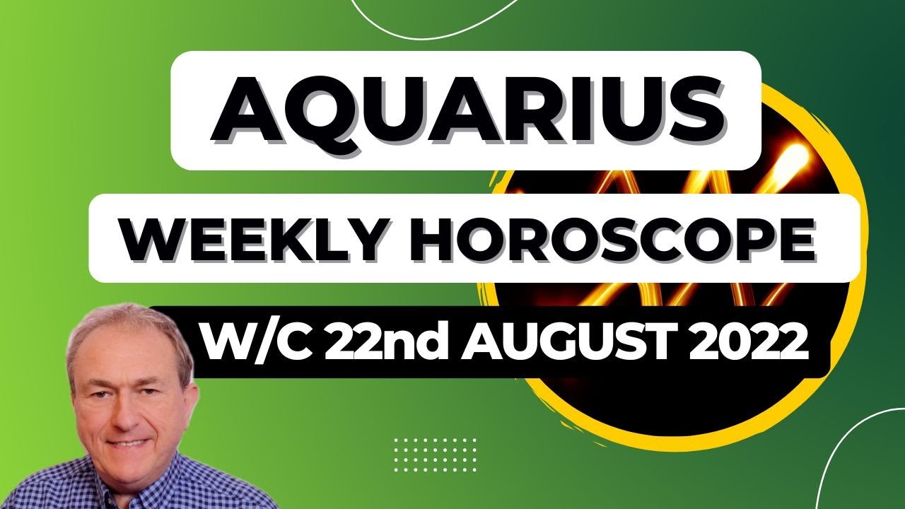 Aquarius Horoscope Weekly Astrology from 22nd August 2022 YouTube