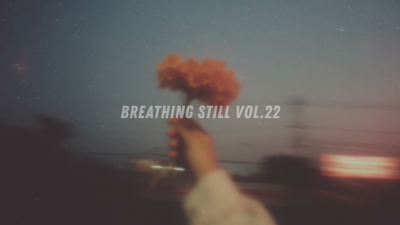 [Playlist] Breathing Still Vol.22 | Smooth Chill Lofi Music to Keep You Focused and Feeling Calm