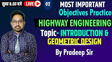 #2 | INRTODUCTION & GEOMETRIC DESIGN | HIGHWAY ENGINEERING | OBJECTIVE PRACTICE | BY PRADEEP SIR
