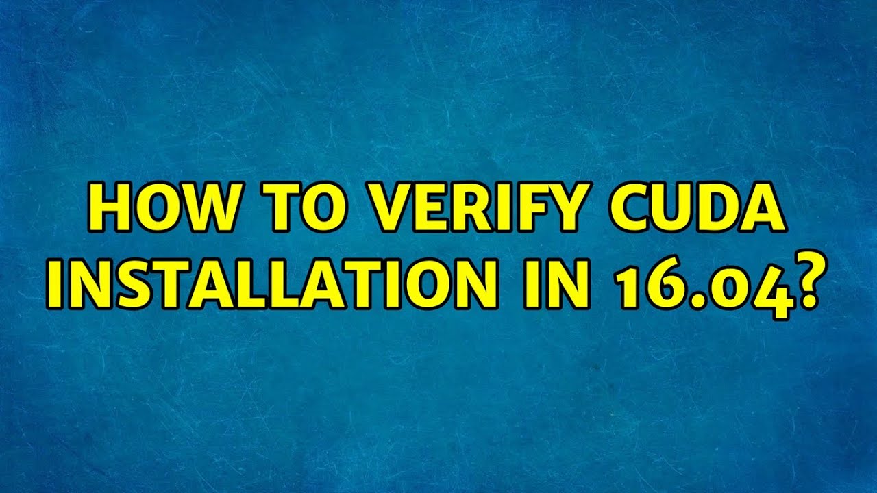 ubuntu-how-to-verify-cuda-installation-in-16-04-youtube
