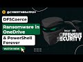 June 24th 2022 CTP Week In Review: DFSCoerce, Ransomware in OneDrive &amp; PowerShell Forever