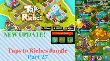 NEW UPDATE! | Taps to Riches Jungle Part 27