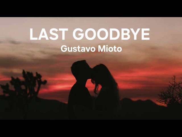 Last Goodbye - Gustavo Mioto (Letra) - YouTube