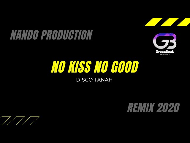 NO KISS NO GOOD - REMIX DISCO TANAH class=