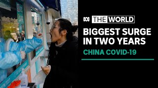 China in midst of biggest Covid-19 outbreak since start of pandemic | The World