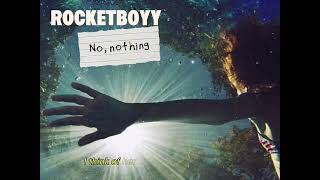 Rocketboyy - No, nothing