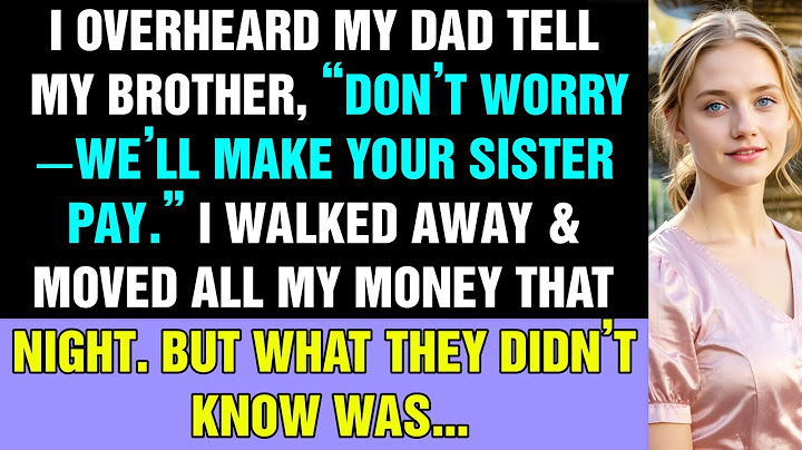 Parents Told My Brother, “Don’t Worry—We’ll Make Your Sister Pay Everything.” So I Took Every Penny