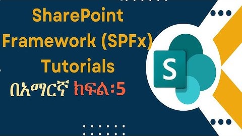 5  SPFx Development process SharePoint framework in Amharic Ethiopia