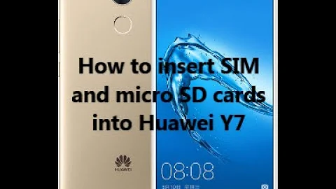 How to insert SIM and micro SD cards into Huawei Y7
