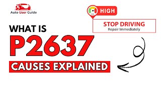 What is P2637 : Engine Error Code Causes Explained