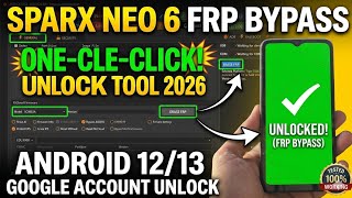 Sparx Neo 6 FRP Bypass One Click Unlock Tool 2026 | Android 12/13 Google Account Unlock