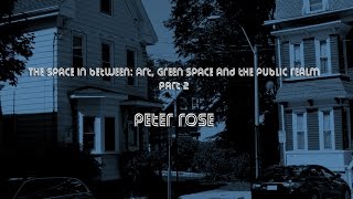 The Space in Between: Art, Green Space and the Public Realm: Peter Rose
