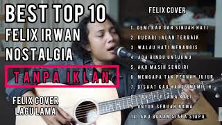 FELIX // BEST SONG TOP 10 LAGU NOSTALGIA COVERAN FELIX IRWAN