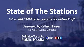 What did BTPM do to prepare for defunding? - Kathryn Larsen - State of The Stations