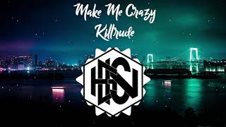 Make Me Crazy - Killrude