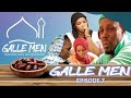 Galle men pisode 7