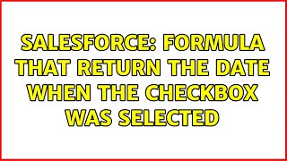 Salesforce: Formula that return the date when the checkbox was selected