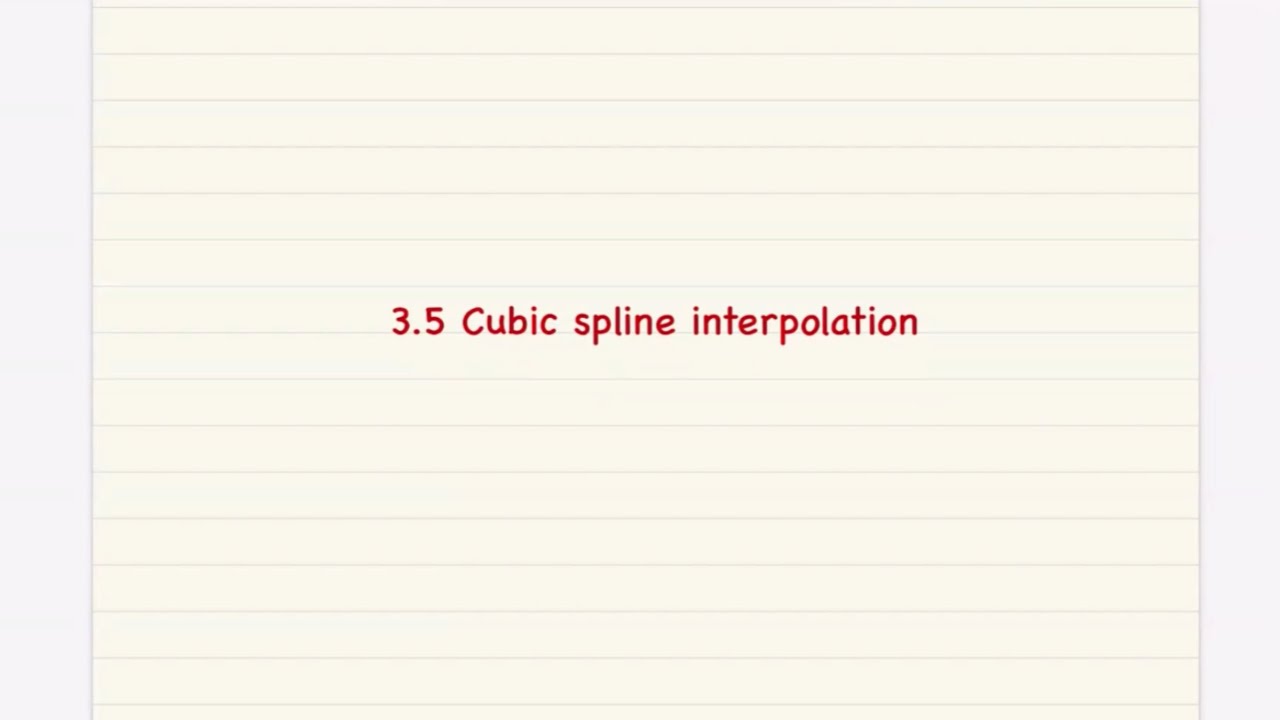 3.5 Cubic Spline Interpolation
