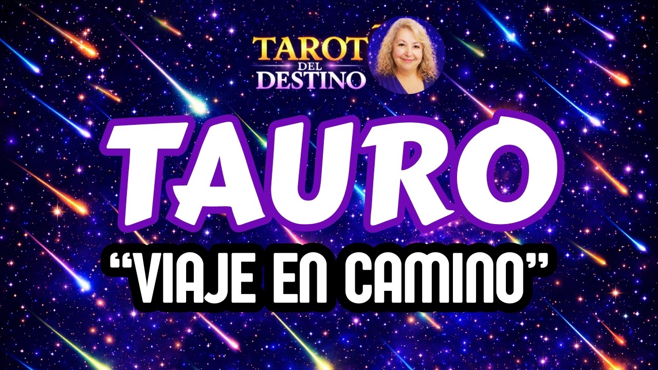 TAURO ♉ COMIENZAN NUEVAS AVENTURAS… Y UN VIAJE EN CAMINO | Tarot del ...
