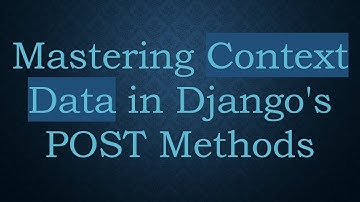 Mastering Context Data in Django